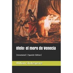 Otelo: El Moro de Venecia: (Annotated) (Spanish Edition) -- William Shakespeare